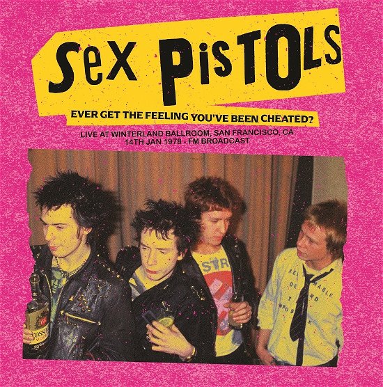 Cover for Sex Pistols · Ever Get the Feeling You've Been Cheated? Live at Winterland Ballroom, San Francisco, Ca, 14 Jan 1978 - Fm Broadcast (LP) (2023)