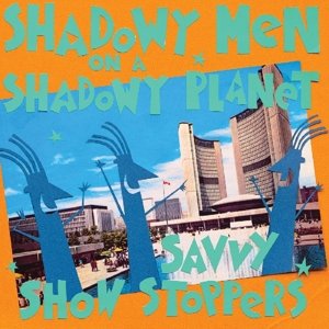 Cover for Shadowy Men On A Shadowy Planet · Savvy Show Stoppers (LP) [Reissue edition] (2016)