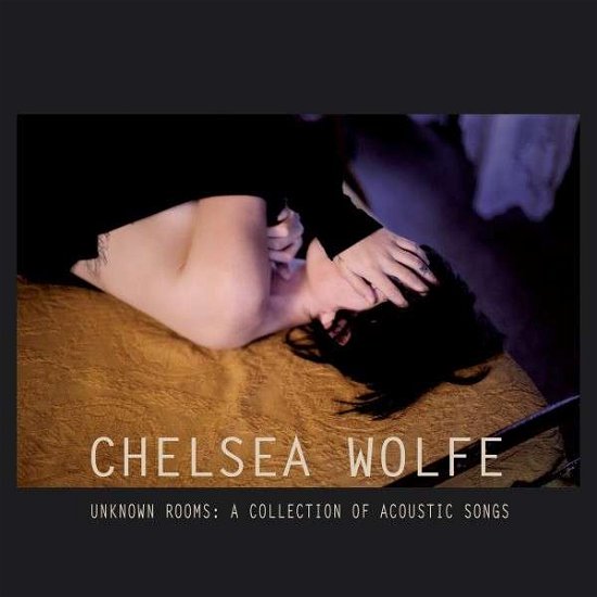 Unknown Rooms: a Collection of Acoustic Songs - Chelsea Wolfe - Muziek - Sargent House - 0634457572317 - 16 oktober 2012