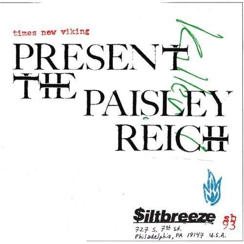 Paisley Reich - Times New Viking - Muziek - SILTBREEZE - 0655030109317 - 22 februari 2007