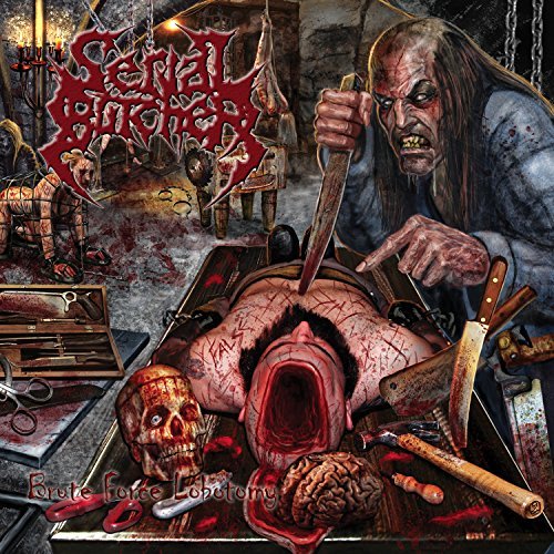 Cover for Serial Butcher · Brute Force Lobotomy (LP) (2015)