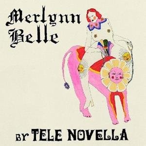 Merlynn Belle - Tele Novella - Musiikki - KILL ROCK STARS - 0759656067317 - perjantai 5. helmikuuta 2021