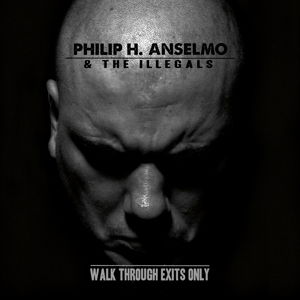 Walk Through Exits Only - Philip H. Anselmo & The Illegals - Music - SEASON OF MIST - 0822603130317 - July 2, 2013