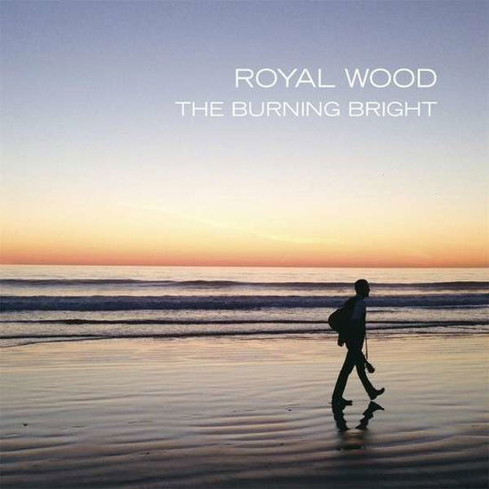 Cover for Royal Wood · Burning Bright (LP) (2014)