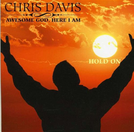 Cover for Chris Davis · Awesome God Here I Am (CD) (2009)