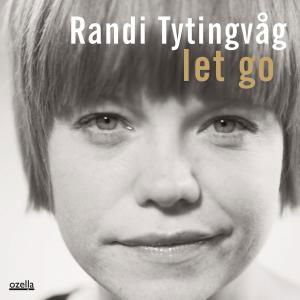 Let Go - Randi Tytingvag - Muzyka - OZELLA - 4038952000317 - 17 czerwca 2010