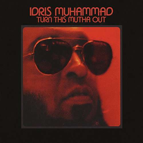 Idris Muhammad · Turn This Mutha Out (LP) [Remastered edition] (2017)