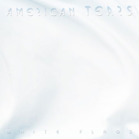 White Flags - American Tears - Musik - ESCAPE - 5031281003317 - 21. juni 2019