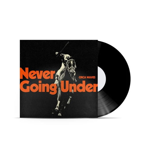 Never Going Under - Circa Waves - Musiikki - LOWER THIRD - 5400863094317 - perjantai 13. tammikuuta 2023