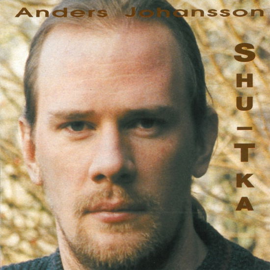 Cover for Anders Johansson · Shu-Tka (CD) [Digipak]