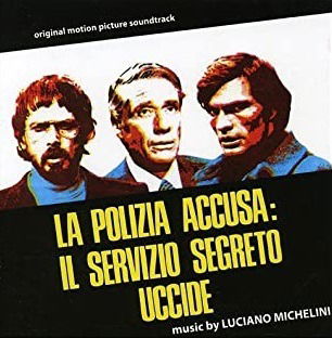 La Polizia Accusa: Il Servizio Segreto Uccide - Luciano Michelini - Muzyka - DIGITMOVIES - 8032628998317 - 25 maja 2020