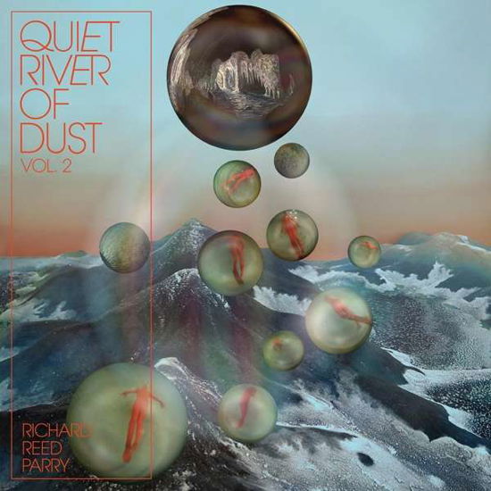 Cover for Richard Reed Parry · Quiet River of Dust Vol. 2 (LP) [180 g. edition] (2019)
