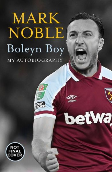 Boleyn Boy: My Autobiography - Mark Noble - Böcker - HarperCollins Publishers - 9780008531317 - 10 november 2022