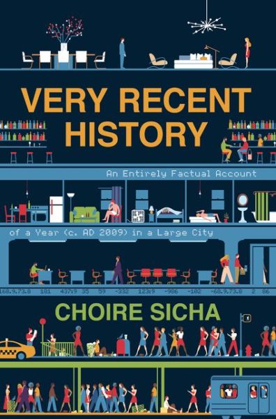 Cover for Choire Sicha · Very Recent History: An Entirely Factual Account of a Year (c. AD 2009) in a Large City (Paperback Book) (2023)