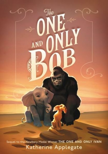 The One and Only Bob - The One and Only - Katherine Applegate - Livres - HarperCollins - 9780062991317 - 5 mai 2020
