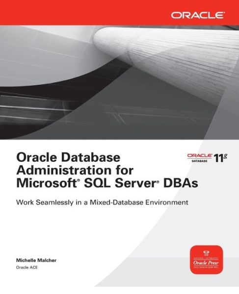 Cover for Michelle Malcher · Oracle Database Administration for Microsoft SQL Server DBAs - Oracle Press (Paperback Bog) [Ed edition] (2010)