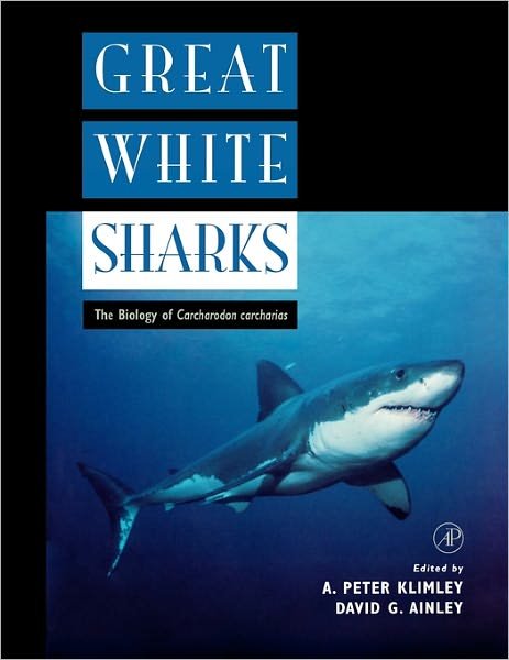 Cover for Klimley Ainley · Great White Sharks: The Biology of Carcharodon carcharias (Paperback Book) [New edition] (1998)