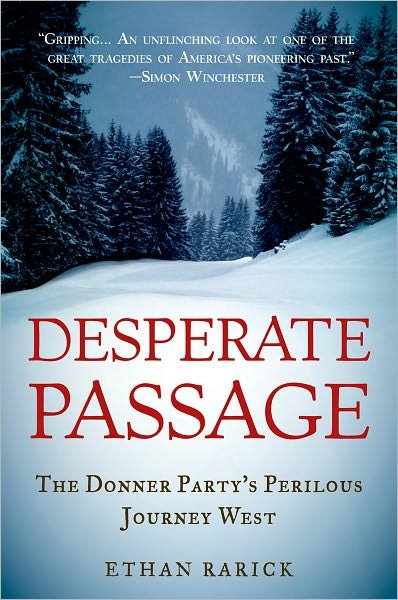 Cover for Rarick, Ethan (Adjunct Professor, Institute of Governmental Studies, Adjunct Professor, Institute of Governmental Studies, UC Berkeley) · Desperate Passage: The Donner Party's Perilous Journey West (Pocketbok) (2009)