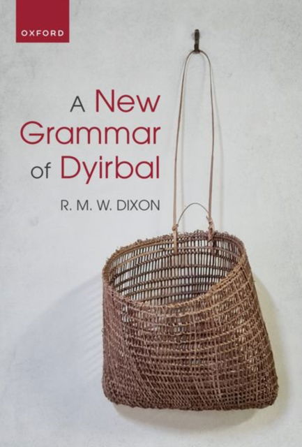 Dixon, R. M. W. (Adjunct Professor, Adjunct Professor, Jawun Research Centre, Central Queensland University, Cairns) · A New Grammar of Dyirbal (Taschenbuch) (2024)