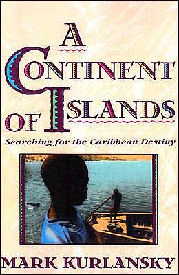 Cover for Mark Kurlansky · A Continent of Islands: Searching for the Caribbean Destiny (Pocketbok) (1993)