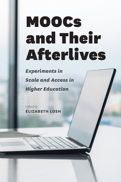 Cover for Elizabeth Losh · MOOCs and Their Afterlives: Experiments in Scale and Access in Higher Education (Hardcover Book) (2017)