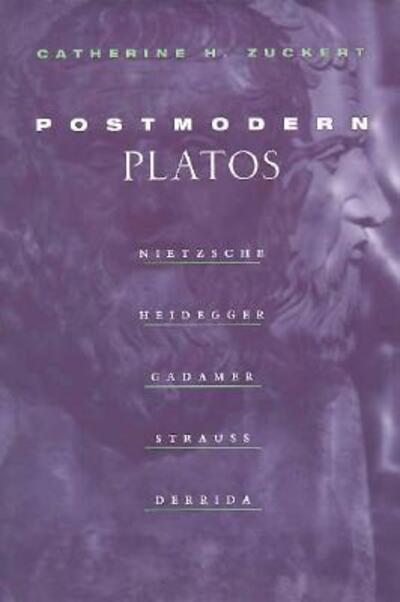 Cover for Catherine H. Zuckert · Postmodern Platos: Nietzsche, Heidegger, Gadamer, Strauss, Derrida (Paperback Book) [2nd edition] (1996)