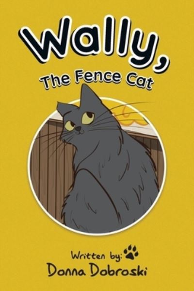 Cover for Donna Dobroski · Wally, the Fence Cat (Book) (2023)