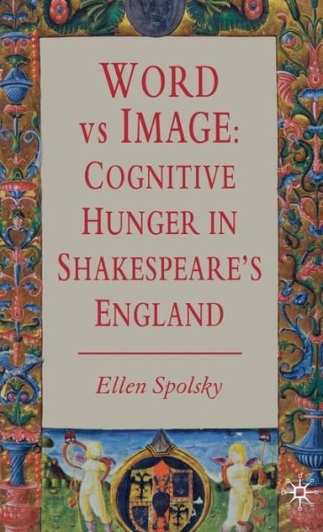 Cover for E. Spolsky · Word vs Image: Cognitive Hunger in Shakespeare's England (Innbunden bok) (2006)