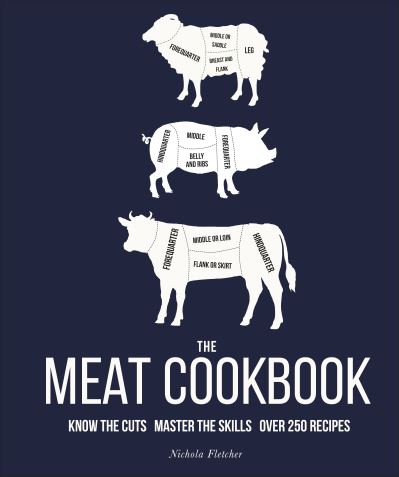 Cover for Nichola Fletcher · The Meat Cookbook: Know the Cuts, Master the Skills, over 250 Recipes (Hardcover Book) (2021)