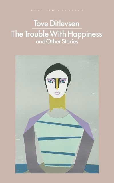 The Trouble with Happiness and Other Stories - Tove Ditlevsen - Livros - Penguin Classics - 9780241545317 - 3 de março de 2022