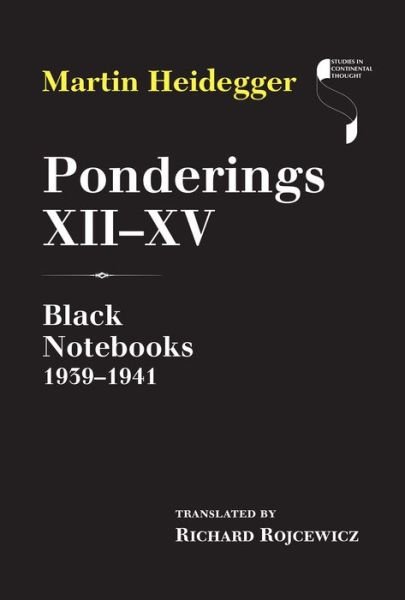 Cover for Martin Heidegger · Ponderings XII–XV: Black Notebooks 1939–1941 - Studies in Continental Thought (Gebundenes Buch) (2017)
