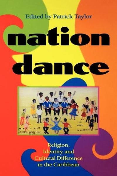 Cover for Patrick Taylor · Nation Dance: Religion, Identity, and Cultural Difference in the Caribbean (Pocketbok) (2001)