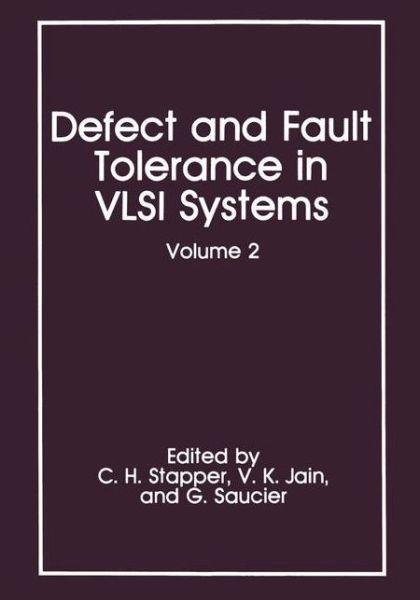 Defect and Fault Tolerance in VLSI Systems: Volume 2 - International Workshop on Defect and Fault Tolerance in Vlsi Systems 1989 - Kirjat - Springer Science+Business Media - 9780306435317 - keskiviikko 31. lokakuuta 1990