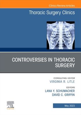 Cover for Controversies in Thoracic Surgery, An Issue of Thoracic Surgery Clinics - The Clinics: Surgery (Hardcover Book) (2023)