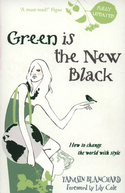 Green is the New Black: How to Save the World in Style - Tamsin Blanchard - Books - Hodder & Stoughton - 9780340954317 - July 10, 2008