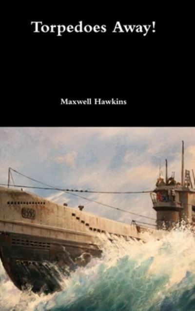 Cover for Maxwell Hawkins · Torpedoes Away! (Hardcover Book) (2018)