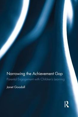 Cover for Goodall, Janet (University of Bath, UK) · Narrowing the Achievement Gap: Parental Engagement with Children’s Learning - Routledge Research in Education (Paperback Book) (2018)