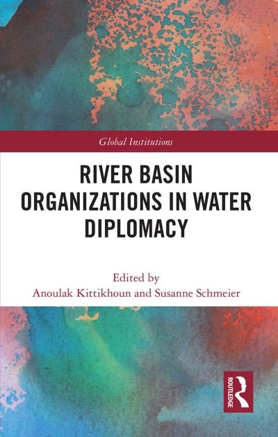 Cover for Anoulak Kittikhoun · River Basin Organizations in Water Diplomacy - Global Institutions (Paperback Book) (2022)