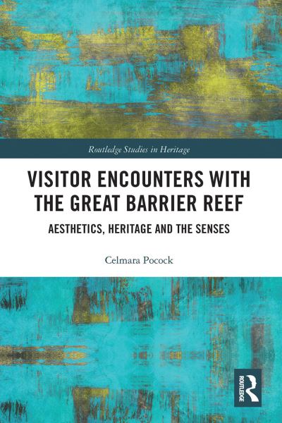 Cover for Celmara Pocock · Visitor Encounters with the Great Barrier Reef: Aesthetics, Heritage, and the Senses - Routledge Studies in Heritage (Paperback Book) (2021)