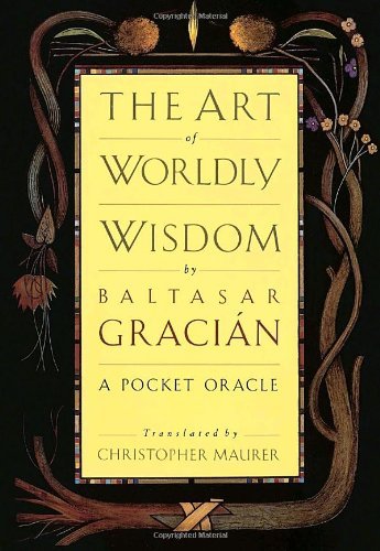 Cover for Baltasar Gracian · The Art of Worldly Wisdom (Inbunden Bok) (1991)