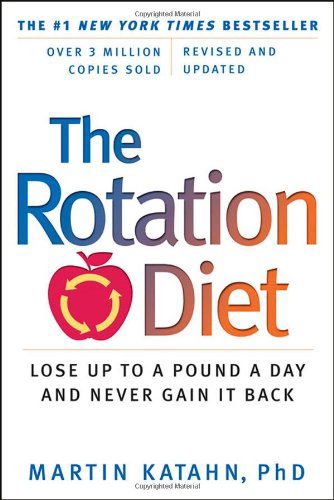 Cover for Martin Katahn · The Rotation Diet: Lose Up to a Pound a Day and Never Gain it Back (Paperback Book) [Rev edition] (2012)