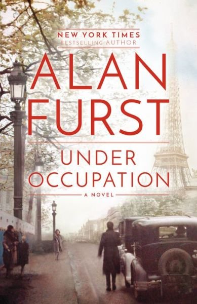 Under Occupation: A Novel - Alan Furst - Livros - Random House Publishing Group - 9780399592317 - 2 de junho de 2020