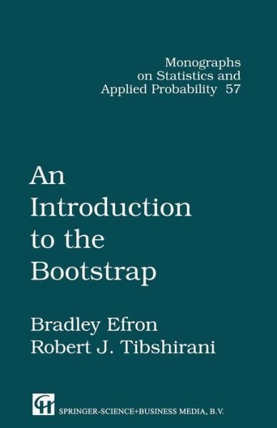 Cover for Efron, Bradley (Stanford University, Palo Alto, California, USA) · An Introduction to the Bootstrap - Chapman &amp; Hall / CRC Monographs on Statistics and Applied Probability (Hardcover Book) (1994)
