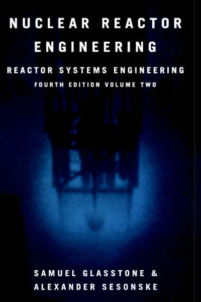 Cover for Samuel Glasstone · Nuclear Reactor Engineering: Reactor Systems Engineering (Inbunden Bok) [4th ed. 1994 edition] (1994)