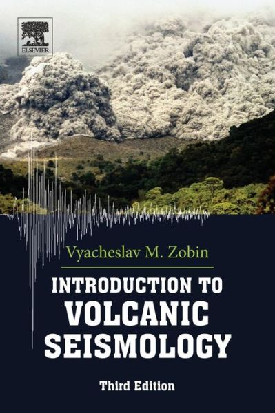 Introduction to Volcanic Seismology - Developments in Volcanology - Vyacheslav M. Zobin - Books - Elsevier Science & Technology - 9780444636317 - October 25, 2016