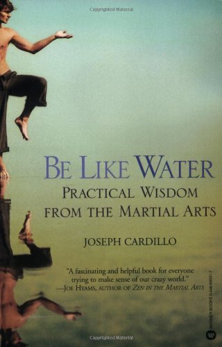 Cover for Joseph Cardillo · Be Like Water: Practical Wisdom from the Martial Arts (Paperback Book) (2003)