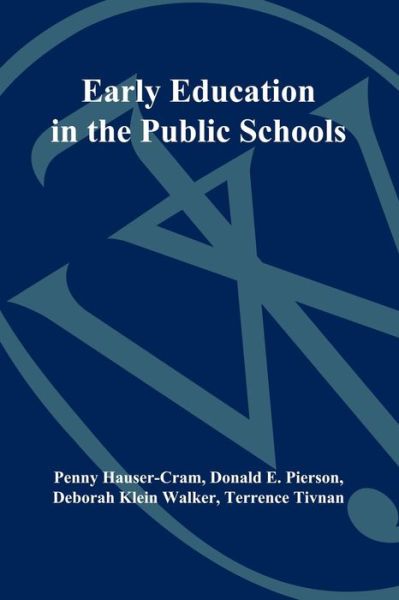 Cover for Penny Hauser-Cram · Early Education in the Public Schools: Lessons from a Comprehensive Birth-to-Kindergarten Program (Paperback Book) (2010)