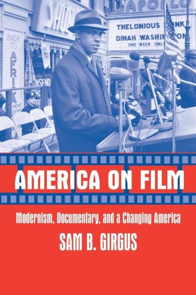 Cover for Girgus, Sam B. (Vanderbilt University, Tennessee) · America on Film: Modernism, Documentary, and a Changing America (Paperback Book) (2002)