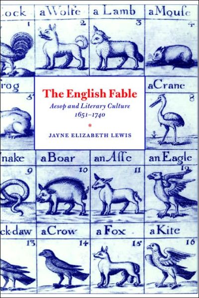 The English Fable: Aesop and Literary Culture, 1651–1740 - Cambridge Studies in Eighteenth-Century English Literature and Thought - Lewis, Jayne Elizabeth (University of California, Los Angeles) - Böcker - Cambridge University Press - 9780521025317 - 30 mars 2006