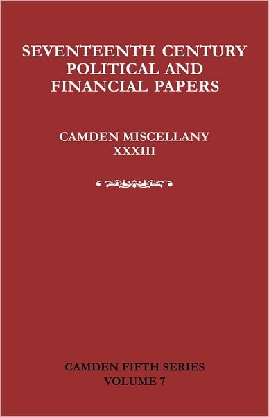 Seventeenth-Century Parliamentary and Financial Papers: Camden Miscellany XXXIII - Camden Fifth Series - Ransome, David R. (Rhode Island School of Design) - Böcker - Cambridge University Press - 9780521281317 - 9 juni 2011